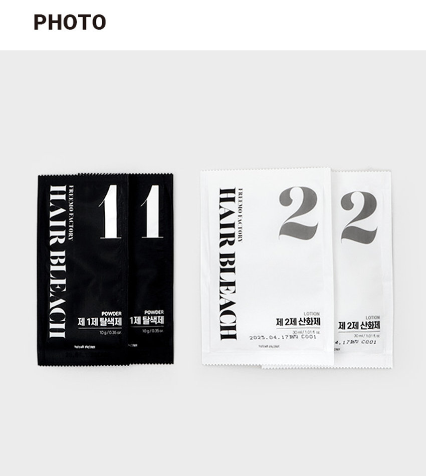 프리모팩토리 헤어 블리치
쉽게 집에서 셀프로 블랙빼기
프리모팩토리 헤어 블리치
계산 ₩3,000
제1제 탈색제 10g * 2ea
제2제 산화제 30ml * 2ea
손상이 적고 실패 걱정 없는 셀프 탈색
이제 탈색도 집에서! 혼자 할 수 있어요.
FREEMO FACTORY HAIR BLEACH
탈색과 탈염을 동시에!
프리모팩토리 헤어 블리치
#부분탈색 #전체탈색 #손상없이
프리모 팩토리 헤어 블리치
#혼자서도 쉽게 블랙빼기
#실패 걱정 없는 셀프 탈색
#단백질, 오일 함유로 모발에 윤기와 부드러움까지
쉽게 집에서 셀프로 블랙빼기
FREEMO FACTORY HAIR BLEACH 탈색과 탈염을 동시에!
부분탈색, 전체탈색, 손상없이
프리모팩토리 헤어 블리치
#부분탈색 #전체탈색 #손상없이
프리모 팩토리 헤어 블리치
#혼자서도 쉽게 블랙빼기 
#실패 걱정 없는 셀프 탈색
#단백질, 오일 함유로 모발에 윤기와 부드러움까지
손상 걱정 없는 헤어 블리치 탈색제
#3종 단백질
탈색중 모발손상을 최소화하는 특별한
하이르롤라이즈드 라틴 콜라겐
#3종 오일
탈색후에도 발색력과 부드러움을 선사해주는 특별한 오일
호호바씨 오일, 동백나무씨 오일, 아보카도 오일
3종 단백질 3종 오일을 함유하여
모발에 윤기 과 부드러움 부여
모발 보호제를 함유하여 모발손상을 최소화
어렵지 않아요!
지금부터 셀프탈색을 시작해보세요.
HOW TO USE
셀프탈색 전 별도 준비
브러쉬, 비닐장갑, 가운, 혼합용기
STEP01
1 제1제 탈색제 파우더와 제2제 로션
혼합 비율은 : 1:3이에요.
*플라스틱용기에 파우더 10g과 로션 30ml를
조금씩 넣으면서 브러쉬로 잘 혼합해주세요.
STEP02
혼합액을 모발에 적당량을 바른 다음
10분~20분간 자연방치해요.
·두피에 닿지 않도록 주의하면서도 발라주세요.
STEP 03
10~20분간 자연방치한 후 미지근한 물로 잘 헹구고 샴푸해주세요.
·모발상태(손상된 모발일수록 탈색 속도가 빠름), 도포량, 탈색을 원하는 정도에 따라 시간을 조절해야 해요.
부분탈색 또는 강력한 탈색(황색~백색)을 할 경우,
혼합액을 바른 부분을 알루미늄호일로 싸고 드라이어로 온풍을 가해줘요.
모발 전체를 탈색할 경우, 햇빛의 자외선에 의해 탈색이 진행될 수 있어요.
탈색 후 수일이 지날수록 모발의 색상이 점점 더 밝아질 수 있어요.
*재탈색을 하는 경우
- 발모제 또는 숯불한 모발에만 사용하고 기존의 탈색된 모발에는 사용하지 마세요.
2. 기존 탈색된 모발과 같은 색상이 나오면 미온수로 잘 헹군 후 샴푸해주세요.
참~ 쉬운 #셀프 탈색
실패 없는 탈색을 위한 가이드
사용량 가이드
이.내 머리길이엔 얼마나 필요할까?
단발머리, 투톤, 중단발, 어깨선 긴머리, 가슴선
뿌리탈색
A
프리모팩토리 헤어 블리치 박스당 제1제 파우더 20g(10g*2개),
제2제 로션 60g(30ml*2개)가 들어있어요.
모발길이, 도별 등 개, 모발생태에 따라 사용량의 차이가 있을 수 있으나 평균적인 사용량으로만 참고해주세요.
·양을 여유 있게 사용하셔야 얼룩을 방지할 수 있어요.
컬러 가이드
Q2 방치시간에 따른 탈색결과를 알고 싶어요.
10분 15분 20분
·탈색결과는 참고용이며, 모질이나 모발 베이스에 따라 시술결과가 다르게 나올 수 있어요.
모발 상태에 따른 탈색결과가 궁금해요.
밝은 갈색 모발 탈색 후
자연 흑모 탈색 후
·탈색결과는 참고용이며, 모질이나 모발 베이스에 따라 시술결과가 다르게 나올 수 있어요.
#블랙빼기  #셀프 탈색
이런 분들께 추천드려요!
버진헤어 또는 블랙으로 염색했지만 밝은 색으로 바꾸고 싶어요
얼룩없이 혼자서도 쉽게 탈색을 하고 싶어요
V 셀프탈색&탈염을 해야 하는데 모발손상이 두려워요
방학을 맞이해 유행하는 밝은 헤어 컬러로 바꾸고 싶어요
미용실에서 탈색 하는 것이 부담되요
제품 정보
제품명 프리모팩토리 헤어 블리치
효능효과 모발의 탈색
제품 구성 제1제 탈색제 10g*2ea, 제2제 산화제 30ml*2ea
용법용량 제1제 10g에 대해 제2제 30ml 비율로 사용직전에 잘 섞은 후 모발에 균등히 바른다. 20분 후 미지근한 물로 잘 헹군 후 비누나 샴푸로 깨끗이 씻는대. 용량은 모발의 양에 따라 적절히 증감한다.
전성분
1제: 암모늄퍼설페이트, 소듐메타실리케이트, 셀룰로오스검, 옥수수전분, 마그네슘설페이트, 카올린, 소듐카보네이트, 알루미늄스테아레이트, 미네랄오일, 테트라소듐이디티에이, 울트라마린
화장품법에 따라 기재·표시하여야 하는 모든 성분
2제: 정제수, 하이드로젠퍼옥사이드, 세테아릴알코올, 세테아레스-23, 에톡시디글라이콜, 프로필렌글라이콜, 테트라소듐파이로포스페이트, 아세트아미노펜, 라놀린, 포스포릭애씨드, 호호바씨오일, 동백나무씨오일, 아보카도오일, 식물성오일, 토코페롤, 하이드롤라이즈드콜라겐, 하이드롤라이즈드케라틴, 하이드롤라이즈드실크, 부틸렌글라이콜, 1,2-헥산다이올, 향료
기능성여부 기능성화장품
사용기한 제조일로부터 36개월
저장방법 기밀용기에 직시 광선을 피해 실은의 건조한 곳에 보관한다.
품질보증기준
본 제품에 이상이 있을 경우 공정거래위원회고시 '소비자분쟁해결기준'에 의해 보상받을 수 있습니다.
☎소비자상담실: 1566- 1553
화장품제조업자 및 화장품판매업자 〔주〕세화피앤씨
제품의 사이즈는 재는 방법에 따라 약간의 오차가 있을 수 있으며,
제품 색상은 모니터의 설정에 따라 차이가 있을 수 있습니다.
상품 상세
1039235 / 프리모팩토리 헤어 블리치(2개입/80ml)
용량 또는 중량 제1제 10g*2ea, 제2제 30mL*2ea
사용기한 또는 개봉 후 사용 기간 제조일로부터 36개월
제1제 10g에 대하여 제2제 30ml의 비율로 사용직전에 잘 섞은 후 모발에 균등히 바른다. 20분 후에 미지근한 물로 잘 헹군 후 비누나 샴푸로 깨끗이 씻는다. 용량은 모발의 양에 따라 적절히 증감한다.
제조업자 및 책임(제조)판매업자 (주)세화피앤씨
제조국 대한민국
제1제 :
암모늄퍼설페이트, 소듐메타실리케이트, 셀룰로오스검, 옥수수전분, 마그네슘설페이트, 카올린, 소듐카보네이트, 알루미늄스테아레이트, 미네랄오일, 테트라소듐이디티에이, 울트라마린
화장품법에 따라 기재·표시하여야 하는 모든 성분
제2제 :
(전성분) 정제수, 하이드로젠퍼옥사이드, 세테아릴알코올, 세테아레스-23, 에톡시다이글라이콜, 프로필렌글라이콜, 테트라소듐파이로포스페이트, 아세트아미노펜, 라놀린, 포스포릭애씨드, 호호바씨오일, 동백나무씨오일, 아보카도오일, 식물성오일, 토코페롤, 하이드롤라이즈드콜라겐, 하이드롤라이즈드케라틴, 하이드롤라이즈드실크, 부틸렌글라이콜, 1,2-헥산다이올, 향료
식품의약품안전처 심사 필 유무(기
심사필(제품명 : 프리모팩토리 헤어 블리치)
능성화장품)
1. 화장품 사용 시 또는 사용 후 직사광선에 의하여 사용부위가 붉은 반점, 부어오름 또는 가려움증 등의 이상 증상이나 부작용이 있는 경우 전문의 등과 상담할 것
2. 상처가 있는 부위 등에는 사용을 자제할 것
3. 보관 및 취급시의 주의사항
가. 어린이의 손이 닿지 않는 곳에 보관할 것
나. 직사광선을 피해 보관할 것
4. 눈에 접촉을 피하고 눈에 들어갔을 때는 즉시 씻어낼 것
5. 다음 분들은 사용하지 마십시오. 사용 후 피부나 신체가 과민상태로 되거나 피부이상반응을 보이거나, 현재의 증상이 악화될 가능성이 있습니다.
가. 두피, 얼굴, 목덜미에 부스럼, 상처, 피부병이 있는 분
나, 생리 중, 임신 중 또는 임신할 가능성이 있는 분
다. 출산 후, 병중이거나 또는 회복 중에 있는 분, 그 밖에 신체에 이상이 있는 분
6. 다음 분들은 신중히 사용하십시오.
가. 특이체질, 신장질환, 혈액질환 등의 병력이 있는 분은 피부과 전문의와 상의하여 사용하십시오.
나. 이 제품에 첨가제로 함유된 프로필렌글리콜에 의하여 알레르기를 일으킬 수 있으므로 이 성분에 과민하거나 알레르기 반응을 보였던 적이 있는 분은 사용 전에 의사 또는 약사와 상의하여 주십시오.
7. 사용 전의 주의
가. 눈썹, 속눈썹에는 위험하므로 사용하지 마십시오. 제품이 눈에 들어갈 염려가 있습니다. 또한, 두발 이외의 부분(손발의 덜 등)에는 사용하지 말아 주십시오. 피부에 부작용(피부이상반응, 염증 등)이 나타날 수 있습니다.
나, 면도 직후에는 사용하지 말아 주십시오.
사용시의 주의사항
다. 사용을 전후하여 1주일 사이에는 퍼머넌트웨이브 제품 및 헤어스트레이트너 제품을 사용하지 말아 주십시오.
8. 사용 시의 주의
가. 제품 또는 머리 감는 동안 제품이 눈에 들어가지 않도록 하여 주십시오. 만일 눈에 들어갔을 때는 절대로 손으로 비비지 말고 바로 물이나 미지근한 물로 15분 이상 씻어 흘려 내시고 곧바로 안과 전문의의 진찰을 받으십시오. 임의로 안약을 사용하는 것은 삼가 주십시오.
나. 사용 중에 목욕을 하거나 사용 전에 머리를 적시거나 감지 말아 주십시오. 땀이나 물방울 등을 통해 제품이 눈에 들어갈 염려가 있습니다.
다. 사용 중에 발진, 발적, 부어오름, 가려움, 강한 자극감 등 피부의 이상을 느끼면 즉시 사용을 중지하고 잘 씻어내 주십시오.
라. 제품이 피부에 묻었을 때는 곧바로 물 등으로 씻어내 주십시오. 손가락이나 손톱을 보호하기 위하여 장갑을 끼고 사용하십시오.
마, 환기가 잘 되는 곳에서 사용하여 주십시오.
9. 사용 후 주의
가. 두피, 얼굴, 목덜미 등에 발진, 발적, 가려움, 수포, 자극 등 피부이상반응이 발생한 때에는 그 부위를 손 등으로 긁거나 문지르지 말고 바로 피부과 전문의의 진찰을 받아 주십시오. 임의로 의약품 등을 사용하는 것은 삼가 주십시오.
나. 사용 중 또는 사용 후에 구역, 구로 등 신체에 이상을 느끼시는 분은 의사에게 상담하십시오.
10. 보관 및 취급상의 주의
가. 혼합한 제품을 밀폐된 용기에 보존하지 말아 주십시오. 혼합한 제품으로부터 발생하는 가스의 압력으로 용기가 파열될 염려가 있어 위험합니다. 또한, 혼합한 제품이 위로 튀어 오르거나 주변을 오염시키고 지워지지 않게 됩니다. 혼합한 제품의 잔액은 효과가 없으므로 반드시 바로 버려 주십시오.
나. 용기를 버릴 때는 뚜껑을 열어서 버려 주십시오.
11. 눈에 들어갔을 때에는 즉시 씻어낼 것
품질보증기준 공정거래위원회고시 소비자분쟁해결기준에 의거함