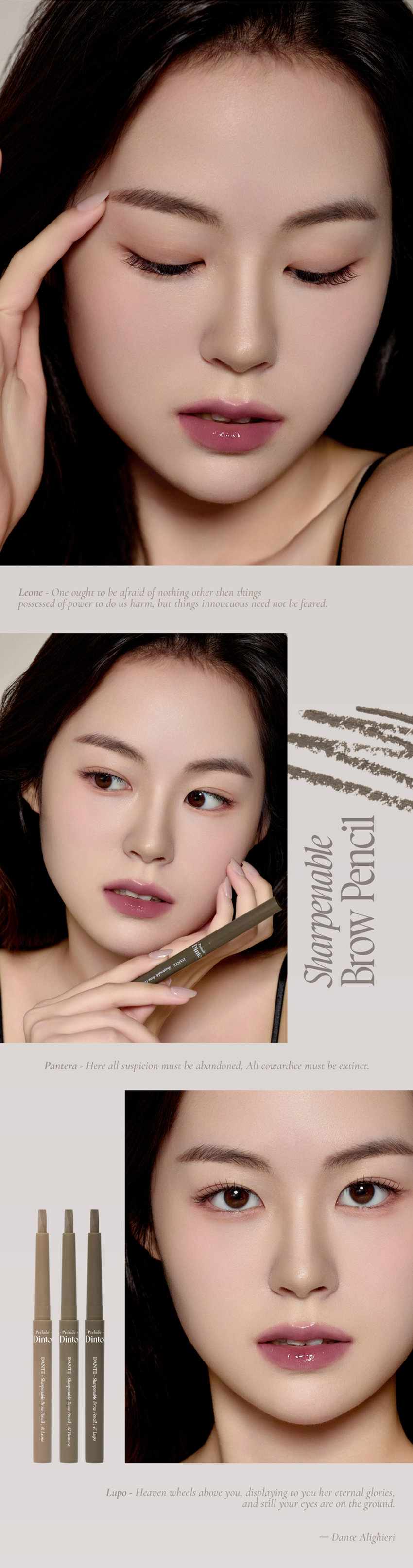 샤프닝이 가능한 하드 포뮬러의 오토 타입의 아이브로우. 샤프닝 쉐잎에 따라 원하는 무드의 눈썹과 결을 표현하실 수 있습니다. 
DANTE 
41 Leone 레오네 애쉬 브라운 ASH BROWN 
DAN 
42 Pantera 판테라 카키 브라운 KHAKI BROWN 
DANTE 
43 Lupo 루포 그레이 브라운gRAY BROWN 
단테의 <신곡 style=