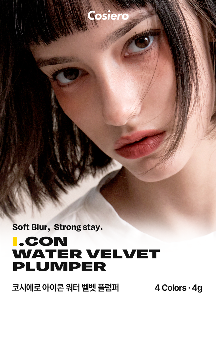 코시에로 아이콘 워터 벨벳 플럼퍼

Soft Blur, Strong stay. 

I.CON 
WATER VELVET 
PLUMPER 
코시에로 아이콘 워터 벨벳 플럼퍼 4 Colors · 4g다이얼을 돌려 콕콕! 
쉽고 빠르게 완성하는 신개념 퀵앤이지 메이크업 
* 다이얼 회전 횟수나 느낌은 제품별로 조금씩 차이가 있을 수 있으나, 
모두 정상 범위 내이며 사용이나 제형에는 전혀 영향이 없습니다. 
COLOR CHART 
BM pick 
01 02 
페어리 핑크 체리쉬 
FAIRY CHERISH 
PINK 
03 04 
멜로우 코랄 로즈 더스크 
MELLOW ROSE 
CORAL DUSK

Cosiero 
Soft Blur, Strong stay. 

I.CON 
WATER VELVET 
PLUMPER 
코시에로 아이콘 워터 벨벳 플럼퍼 
WATER 
I.CON 
VELVET 
PLUMPER 
I.CON 
VELVET 
I.CON 
COSHERO 
I.CON 
1 2 3 
Water to Velvet Fresh Silicone 
Texture Plumping Tip 
건조함 없이 완전 밀착 기분좋은 상쾌함으로 양조절이 쉽고 위생적인 
워터 투 벨벳 텍스처 연출하는 자연스러운 입체감 실리콘 팁1 
Water to Velvet 
Texture 
건조함 없이 완전 밀착 
워터투 벨벳 텍스처첫 터치는 촉촉하게, 마무리는 뽀송하게! 
촉촉한 워터 - 투 - 벨벳 텍스처 
2 
Fresh 
Plumping 
기분 좋은 상쾌함으로 
연출하는 자연스러운 입체감 
02 체리쉬 
Before After 
가볍지만 오랜시간 지속되는 컬러감과 
기분좋은 상쾌함으로 연출하는 
입체감 있는 메이크업3 
Silicone 
Tip 
양조절이 쉽고 위생적인 
실리콘 팁 
Before After 
다이얼 반 바퀴에 립 메이크업 완성! 
더욱 위생적으로 사용 가능한 실리콘 팁HOW TO USE 
1 
다이얼을 돌려 토출구에 
내용물이 나오는 것을 확인해주세요. 
2 
토출구에 내용물이 나온 것을 확인 후 입술에 발라줍니다. 
3 
사용 후 물티슈 등으로 입구를 닦아줍니다. 
*내용물 샘 방지를 위해 처음 사용 시 다이얼 돌리는 횟수가 많을 수 있습니다. 
내용물은 정량 충진 되어있으니 안심하시고 사용하시면 됩니다. 
* 다이얼 회전 횟수나 느낌은 제품별로 조금씩 차이가 있을 수 있으나, 
모두 정상 범위 내이며 사용이나 제형에는 전혀 영향이 없습니다. 
* 제품 사용 후 팁을 닦으실 때 
입구에 맺혀있는 내용물이 많을 경우 
용기 내부 압력에 의하여 
팁에 내용물이 맺힐 수 있습니다. 
제품 사용 후에는 맺혀있는 내용물이 
많지 않도록 닦아주세요.WATER 
WATER VELVET PLUMPER 
I.CON 
I.CON 
VELVET 
PLUMPER 
COSMED COSHED 
-- 
I.CON 
I.CON VEL 
WATER VELVET PLUMPER 
WATER 
Soft Blur, Strong stay 
I.CON 
WATER VELVET 
PLUMPERCOLOR CHART 
Light 
03 
멜로우 코랄 
01 
페어리 핑크 
02 
체리쉬 
Warm Cool 
04 
로즈 더스크 
Deep 
Soft Blur, Strong stay. Cosiero.CON 
LINE UP 
COLOR 
COLOR 
COLOR 
COLOR 
COLOR 
WATER 
COLOR 
WATER 
WATER 
WATER 
I.CON 
I.CON 
I.CON 
I.CON 
I.CON 
I.CON 
I.CON 
I.CON 
I.CON 
I.CON 
VELVET 
VELVET 
VELVET 
VELVET 
WAND 
WAND 
WAND 
WAND 
WAND 
WAND 
TINT 
TINT 
TINT 
TINT 
아이콘 컬러 완드 아이콘 워터 벨벳 플럼퍼 
COLOR WAND WATER VELVET PLUMPER 
GLOSSYPLUM 
GLOSSY 
I.CON 
I.CON 
-- 
아이콘 글로시 플럼퍼 
GLOSSY PLUMPERQ&A 
WATE 
Q1 양 조절을 어떻게 하면 될까요? 
코시에로 아이콘 워터 벨벳 플럼퍼 제품의 경우 
다이얼 타입의 제품으로 첫 사용 시에는 양조절이 어려우실 수 있습니다. 
적은 양으로도 충분히 입술 발색을 하실 수 있는 제품이니 
조금씩 다이얼을 돌려 사용해주세요! 
Q2 입술이 시원해요! 
코시에로 아이콘 워터 벨벳 플럼퍼 제품은 플럼핑을 도와주는 원료가 
함유되어있어 입술에 제품을 도포 시 기분좋은 시원함이 느껴집니다. 
정상적인 사용감이니 안심하고 사용해주세요! 
Q3 다이얼을 돌려도 안 나와요! 
코시에로 아이콘 워터 벨벳 플럼퍼 제품은 제품의 압력으로 인한 
누액을 막기 위해 약간의 빈공간이 있습니다. 첫 사용시에는 
다이얼을 많이 돌려야할 수 있으나 내용물은 정량 충진되어있습니다. 
Q4 제품 사용 후 토출구에 내용물이 맺혀있어요! 
코시에로 워터 벨벳 플럼퍼 제품은 위생적인 사용을 위해 
실리콘 팁을 사용하고 있습니다. 제품 사용 후 토출되는 부분에 
내용물이 고여있을 경우 내용물이 팁에 맺힐 수 있습니다. 
내용물이 많이 고여있지 않도록 제품 사용 후에는 팁을 닦아주세요.Cosiero 
상품 정보 고시 
제품명 코시에로 아이콘 워터 벨벳 플럼퍼 
내용물의 용량 또는 중량 4g 
제품 주요 사양 모든 피부 타입 
다이얼을 돌려 내용물이 적당량 나오면 마른 입술 위에 부드럽게 
사용방법 
펴 발라 줍니다. 제품 사용 후에는 팁을 닦고 캡을 닫아 보관해주세요. 
식품의약처 심사 필 유무 해당 없음 
(기능성화장품) 
화장품제조업자 (주)모나미코스메틱 
화장품책임판매업자 (주)제이엔지코리아 
제조번호 및 사용기간 개봉 전 36개월 / 개봉 후 6개월 
제조국 대한민국 
사용할 때의 주의사항 1) 화장품 사용 시 또는 사용 후 직사광선에 의하여 사용 부위가 붉은 반점, 
부어오름 또는 가려움증 등의 이상 증상이나 부작용이 있는 경우에는 
전문의 등과 상담할것. 
2) 상처가 있는 부위 등에는 사용을 자제할 것. 
3) 보관 및 취급 시 주의사항, 
가) 어린이의 손이 닿지 않는 곳에 보관할 것. 
나) 직사광선을 피해서 보관할 것. 
품질보증기준 본 화장품에 이상이 있을 경우 공정거래위원회 고시 
'소비자분쟁해결기준' 에 의해 보상해드립니다. 
소비자상담 관련 전화번호 고객상담실 080-020-5393전성분 
01 페어리 핑크 
정제수, 다이메티콘, 부틸렌글라이콜, 다이메티콘/비닐다이메티콘크로스폴리머, 폴리글리세릴-10미리스테이트, 폴리아크릴레이트크로 
스폴리머-6, 펜틸렌글라이콜, 멘톤글리세린아세탈, 벤질글라이콜, 티타늄디옥사이드, 폴리글리세릴-10아이소스테아레이트, 황색산화철, 
에틸헥실글리세린, 향료, 암모늄아크릴레이트코폴리머, 알루미늄하이드록사이드, 적색202호, 에틸프로판다이올, 적색227호, 황색5호, 
에틸에타크릴레이트크로스폴리머, 트라이에톡시카프릴릴실레인, 바룸설페이트, 알지닌, 카보머, 소듐아크릴레이트코폴리머, 시메티콘, 
글리세릴카프릴레이트, 카프릴릴글라이콜, 1,2-헥산다이올, 페닐프로판올, 청색1호, 하이알루로닉애씨드, 하이드롤라이즈드하이알루로 
닉애씨드, 소듐하이알루로네이트 
02 체리쉬 
정제수, 다이메티콘, 부틸렌글라이콜, 다이메티콘/비닐다이메티콘크로스폴리머, 폴리글리세릴-10미리스테이트, 폴리아크릴레이트크로 
스폴리머-6, 티타늄디옥사이드, 펜틸렌글라이콜, 멘톤글리세린아세탈, 벤질글라이콜, 폴리글리세릴-10아이소스테아레이트, 적색227호, 
에틸헥실글리세린, 향료, 황색4호, 알루미늄하이드록사이드, 메틸메타크릴레이트크로스폴리머, 트라이에톡시카프릴릴실레인, 알지닌, 카 
보머, 글리세릴카프릴레이트, 시에티콘, 1,2-헥산다이올, 청색1호, 하이알루로닉애씨드, 하이드롤라이즈드하이알루로닉애씨드, 소듐하이 
알루로네이트 
03 멜로우 코랄 
정제수, 다이메티콘, 부틸렌글라이콜, 다이에티콘/비닐다이에티콘크로스폴리머, 폴리글리세릴-10미리스테이트, 폴리아크릴레이트크로 
스폴리머-6, 펜틸렌글라이콜, 멘톤글리세린아세탈, 벤질글라이콜, 티타늄디옥사이드, 황색산화철, 에틸헥실글리세린, 향료, 암모늄아크 
릴레이트코폴리머, 폴리글리세릴-10아이소스테아레이트, 적색227호, 메틸프로판다이올, 알루미늄하이드록사이드, 메틸메타크릴레이트크 로스폴리머, 트라이에톡시카프릴릴실레인, 알지닌, 카보머, 소듐아크릴레이트코폴리머, 시에티콘, 카프릴릴글라이콜, 글리세 
릴카프릴레이트, 청색1호, 페닐프로판올, 1,2-헥산다이올, 하이알루로닉애씨드, 하이드롤라이즈드하이알루로닉애씨드, 소듐하이알루로 
네이트 
04 로즈 더스크 
정제수, 다이메티콘, 부틸렌글라이콜, 다이에티콘/비닐다이에티콘크로스폴리머, 폴리글리세릴-10미리스테이트, 폴리아크릴레이트크로 
스폴리머-6, 펜틸렌글라이콜, 멘톤글리세린아세탈, 벤질글라이콜, 티타늄디옥사이드, 황색산화철, 에틸헥실글리세린, 향료, 암모늄아크 
릴레이트코폴리머, 폴리글리세릴-10아이소스테아레이트, 흑색산화철, 적색227호, 메틸프로판다이올, 황색5호, 알루미늄하이드록사이 
드, 소듐아크릴레이트코폴리머, 알지닌, 카보머, 에틸메타크릴레이트크로스폴리머, 트라이에톡시카프릴릴실레인, 카프릴릴글라이콜, 시 
메티콘, 페닐프로판올, 글리세릴카프릴레이트, 청색1호, 1,2-헥산다이올, 하이알루로닉애씨드, 하이드롤라이즈드하이알루로닉애씨드, 
소듐하이알루로네이트